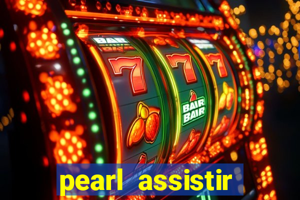 pearl assistir online megaflix